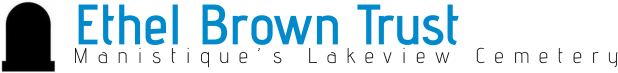 Ethel Brown Trust Manistique’s Lakeview Cemetery